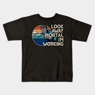 Look Away Mortal I'm Working T Shirt For Women Men Kids T-Shirt